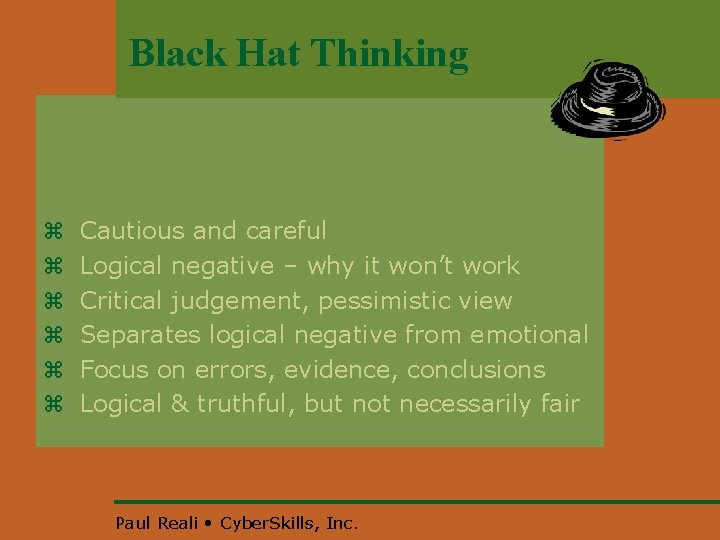 Black Hat Thinking z z z Cautious and careful Logical negative – why it