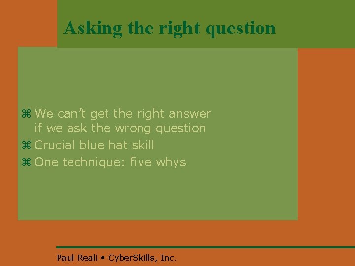 Asking the right question z We can’t get the right answer if we ask