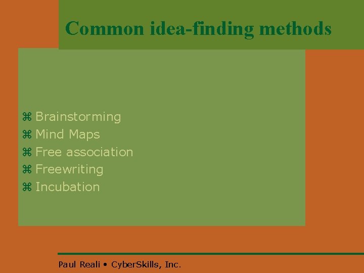 Common idea-finding methods z Brainstorming z Mind Maps z Free association z Freewriting z