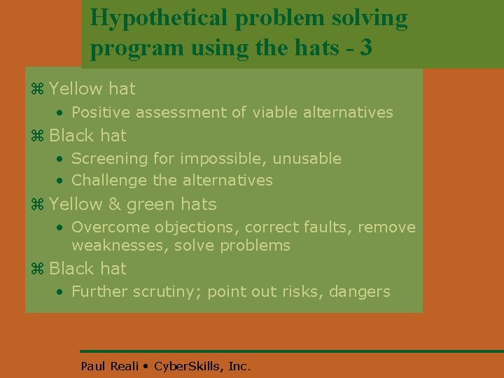 Hypothetical problem solving program using the hats - 3 z Yellow hat • Positive