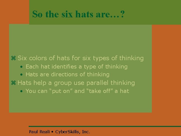 So the six hats are…? z Six colors of hats for six types of