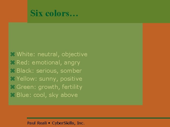 Six colors… z White: neutral, objective z Red: emotional, angry z Black: serious, somber