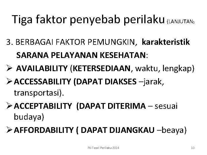 Tiga faktor penyebab perilaku (LANJUTAN ). 3. BERBAGAI FAKTOR PEMUNGKIN, karakteristik SARANA PELAYANAN KESEHATAN: