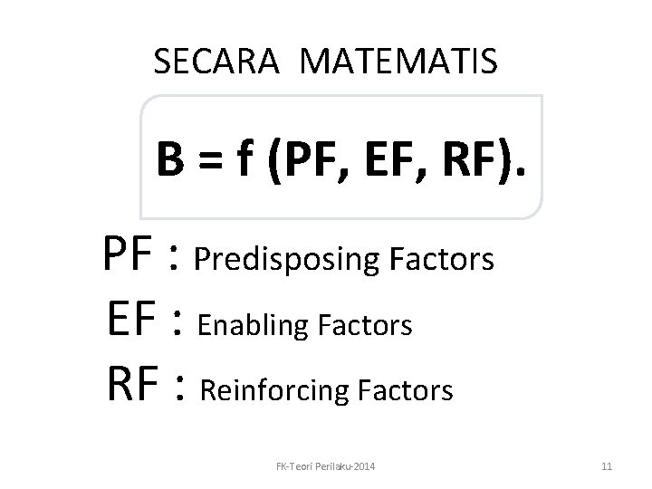 SECARA MATEMATIS B = f (PF, EF, RF). PF PF : Predisposing Factors EF