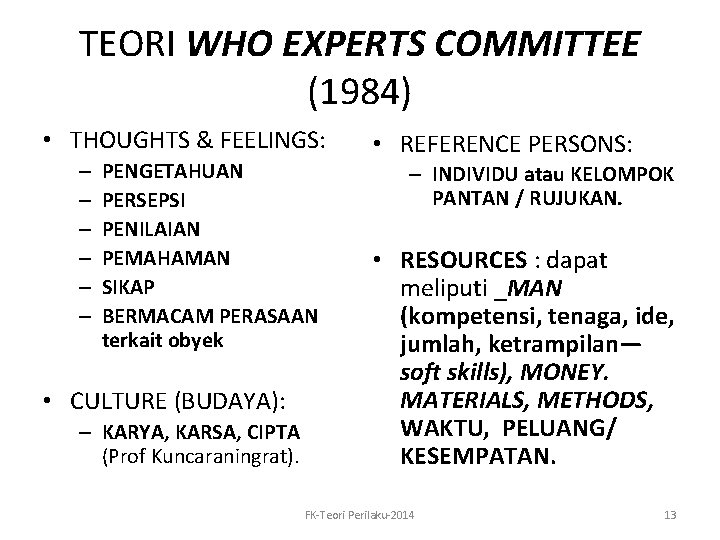 TEORI WHO EXPERTS COMMITTEE (1984) • THOUGHTS & FEELINGS: – – – PENGETAHUAN PERSEPSI