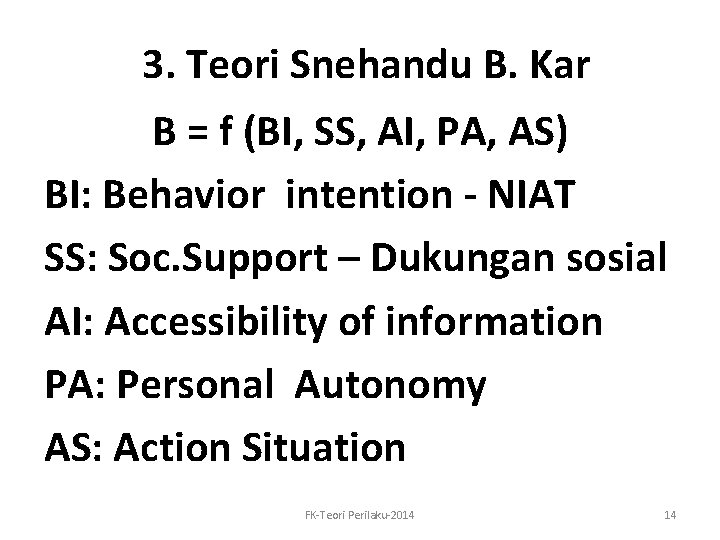 3. Teori Snehandu B. Kar B = f (BI, SS, AI, PA, AS) BI: