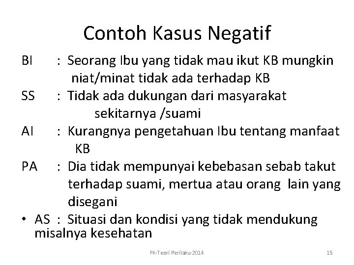 Contoh Kasus Negatif BI : Seorang Ibu yang tidak mau ikut KB mungkin niat/minat