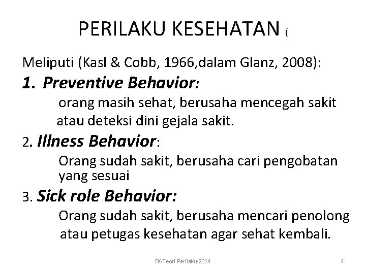 PERILAKU KESEHATAN ( Meliputi (Kasl & Cobb, 1966, dalam Glanz, 2008): 1. Preventive Behavior: