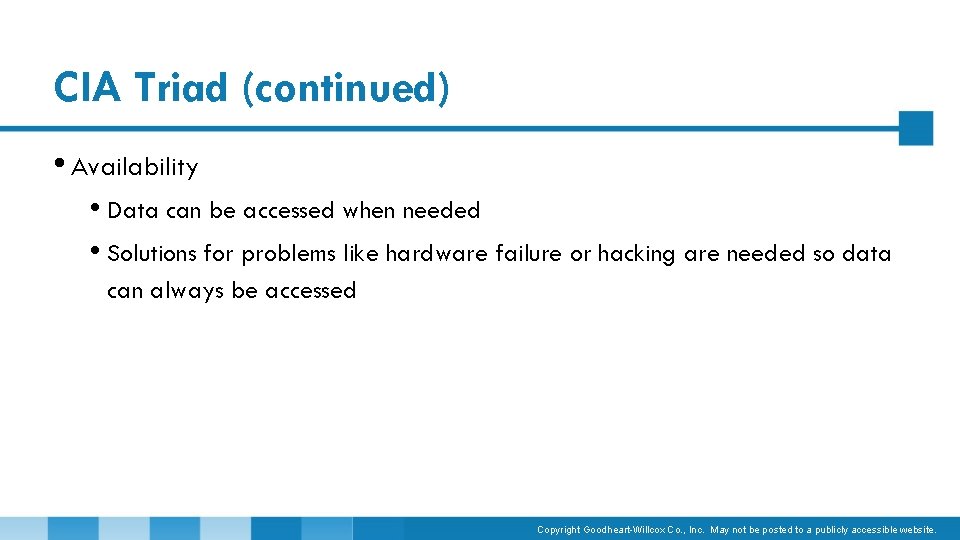 CIA Triad (continued) • Availability • Data can be accessed when needed • Solutions