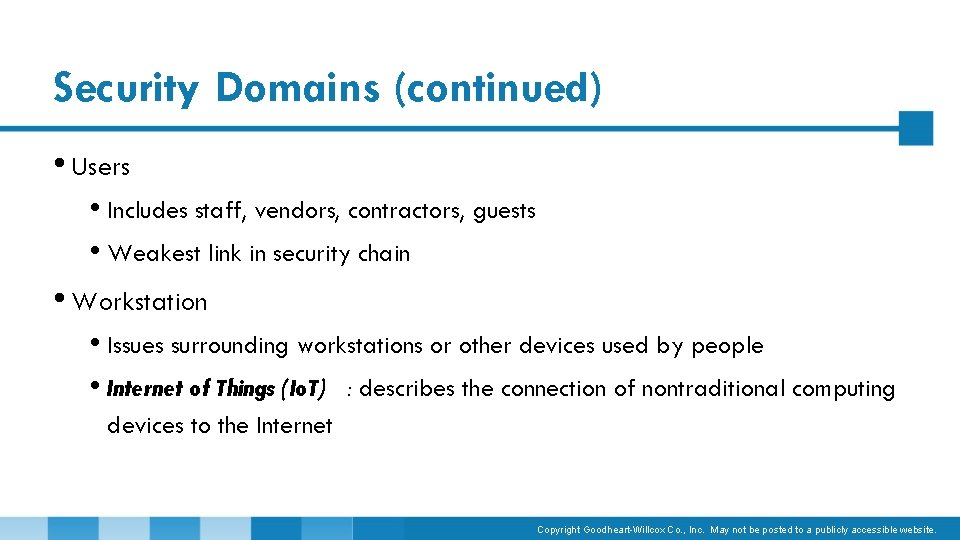 Security Domains (continued) • Users • Includes staff, vendors, contractors, guests • Weakest link