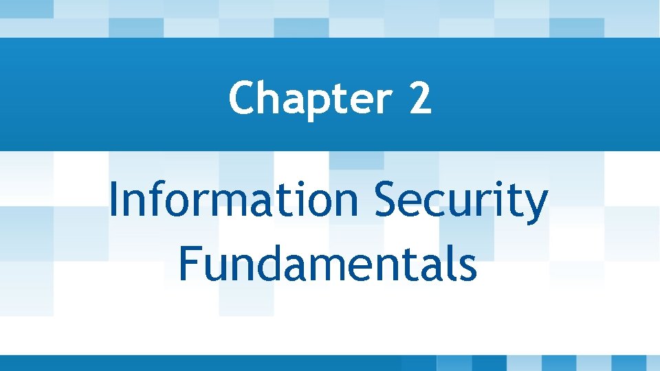 Chapter 2 Information Security Fundamentals 