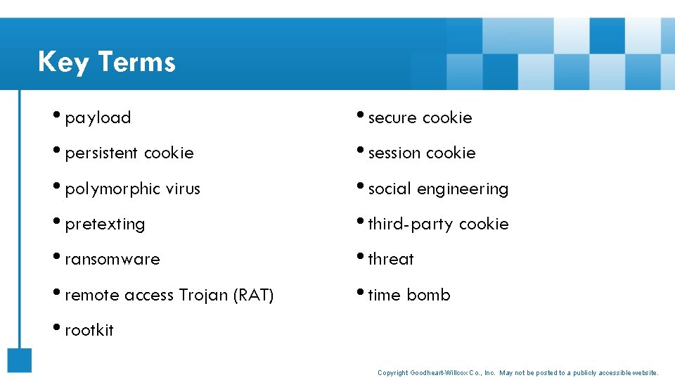 Key Terms • payload • persistent cookie • polymorphic virus • pretexting • ransomware