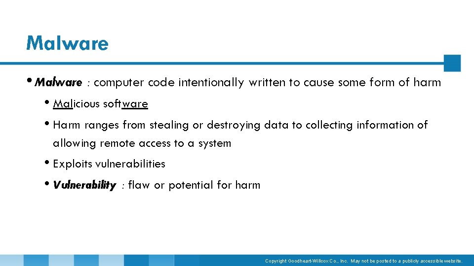 Malware • Malware : computer code intentionally written to cause some form of harm