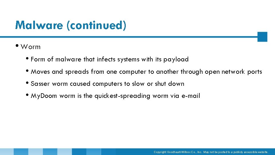 Malware (continued) • Worm • Form of malware that infects systems with its payload