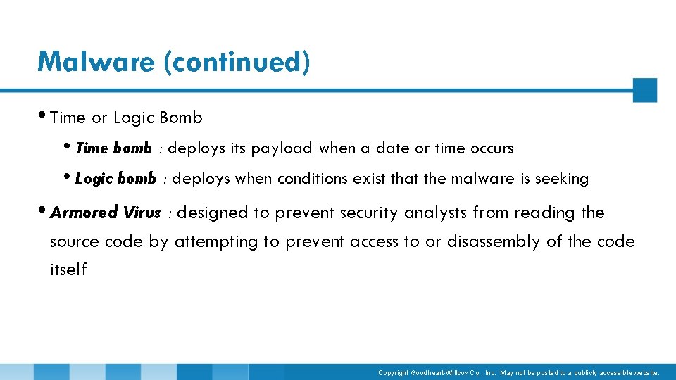 Malware (continued) • Time or Logic Bomb • Time bomb : deploys its payload