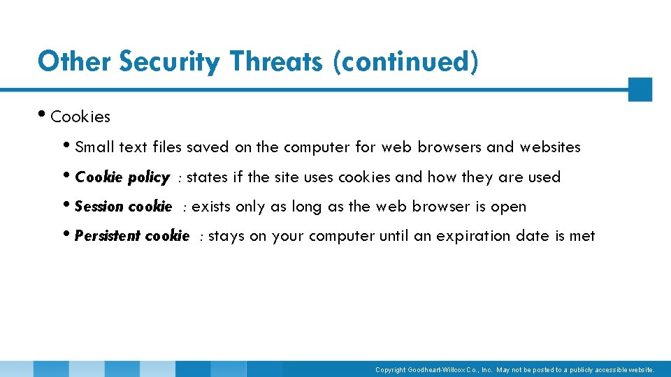 Other Security Threats (continued) • Cookies • Small text files saved on the computer