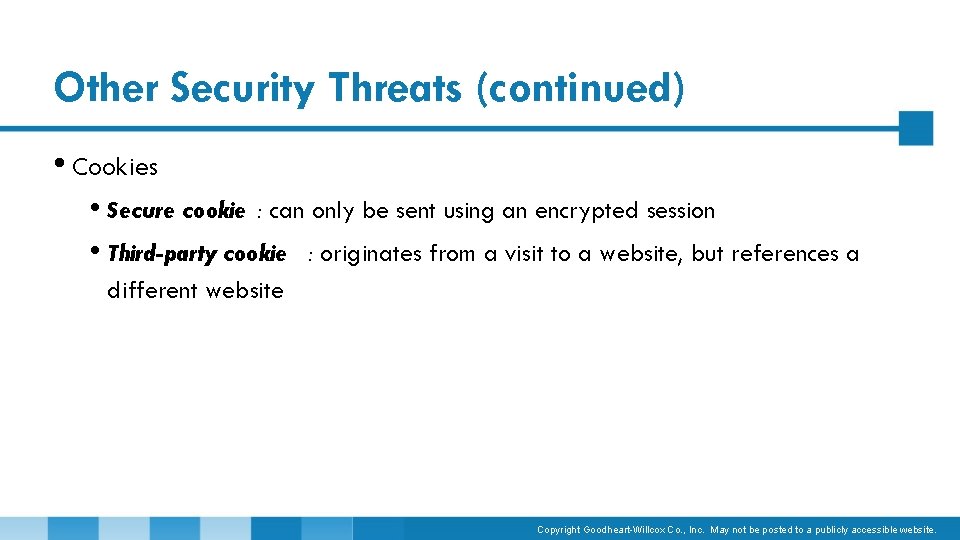 Other Security Threats (continued) • Cookies • Secure cookie : can only be sent