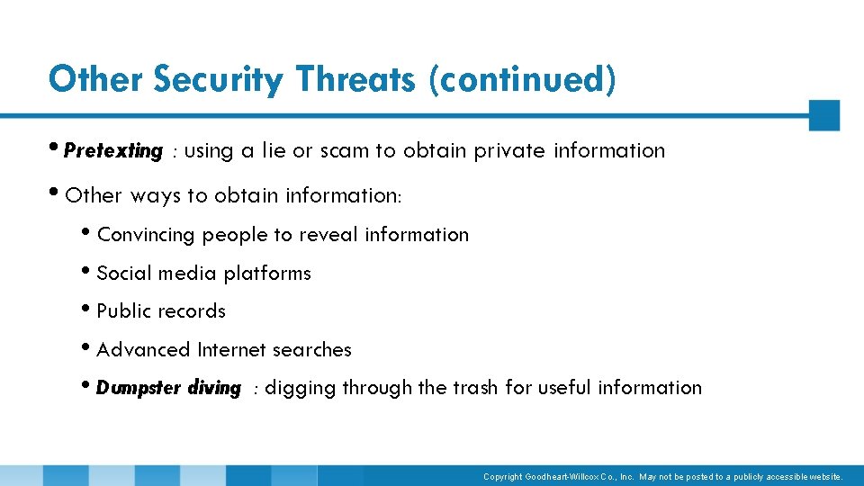 Other Security Threats (continued) • Pretexting : using a lie or scam to obtain