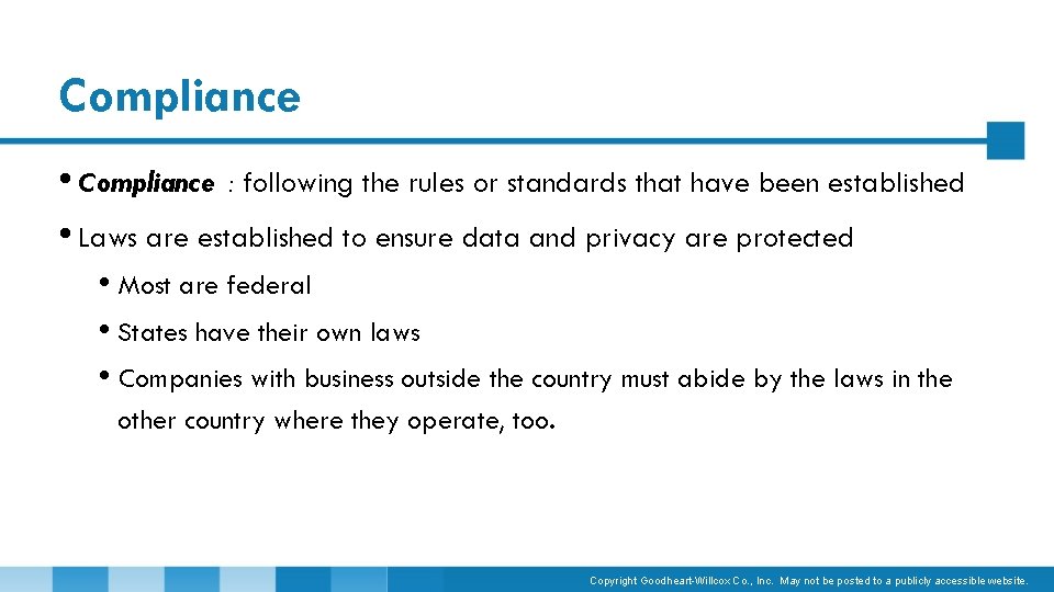 Compliance • Compliance : following the rules or standards that have been established •