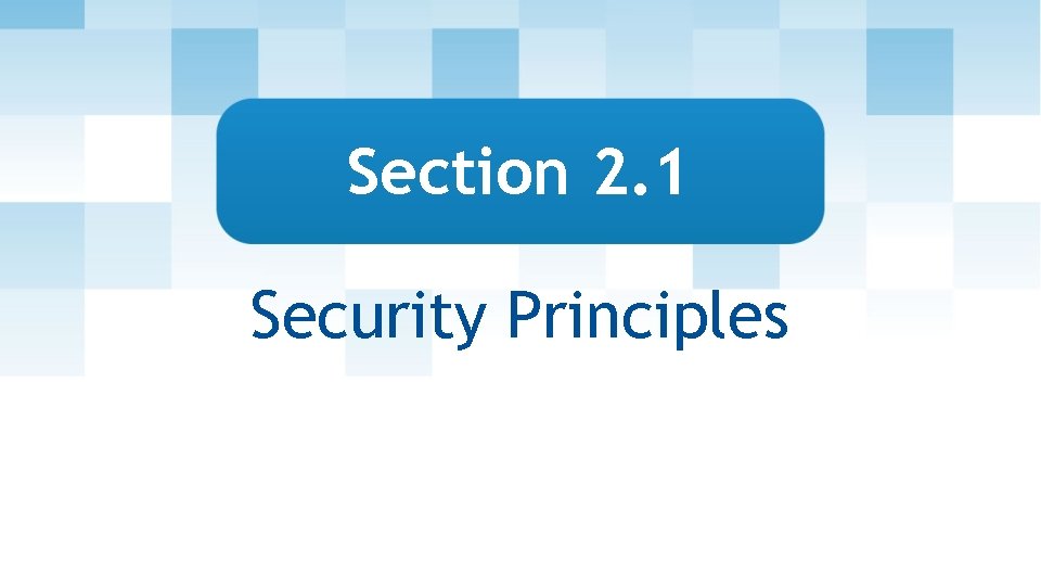 Section 2. 1 Security Principles 