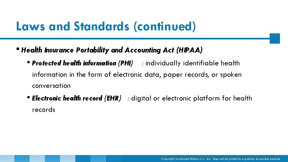 Laws and Standards (continued) • Health Insurance Portability and Accounting Act (HIPAA) • Protected