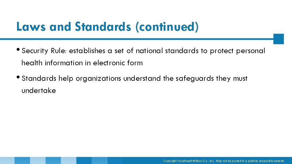 Laws and Standards (continued) • Security Rule: establishes a set of national standards to