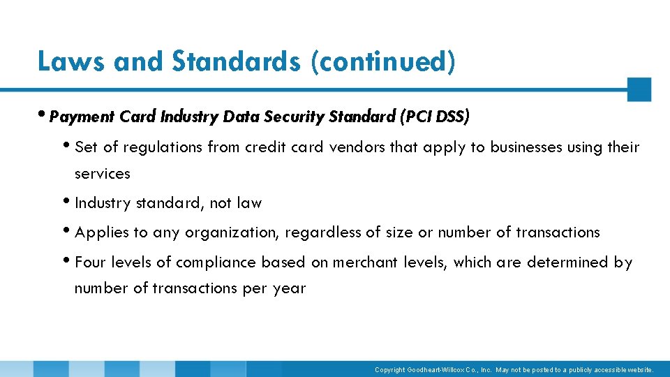 Laws and Standards (continued) • Payment Card Industry Data Security Standard (PCI DSS) •