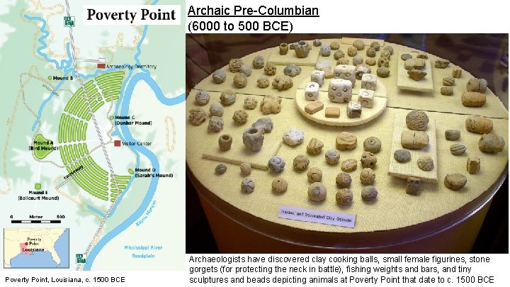 Archaic Pre-Columbian (6000 to 500 BCE) Poverty Point, Louisiana, c. 1500 BCE Archaeologists have