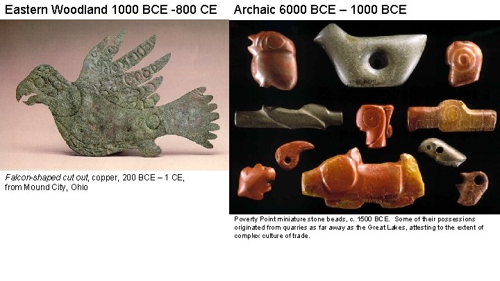 Eastern Woodland 1000 BCE -800 CE Archaic 6000 BCE – 1000 BCE Falcon-shaped cut