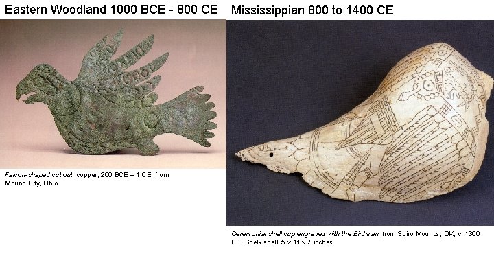 Eastern Woodland 1000 BCE - 800 CE Mississippian 800 to 1400 CE Falcon-shaped cut