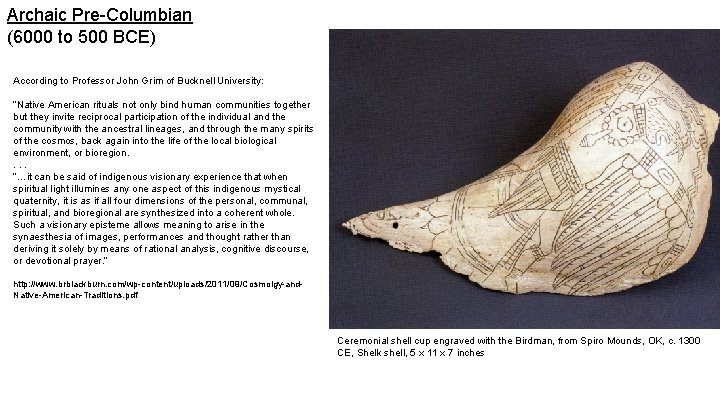 Archaic Pre-Columbian (6000 to 500 BCE) According to Professor John Grim of Bucknell University: