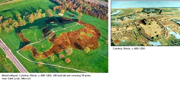 Cahokia, Illinois, c. 900 -1200 Monk's Mound, Cahokia, Illinois, c. 900 -1200, 100 feet