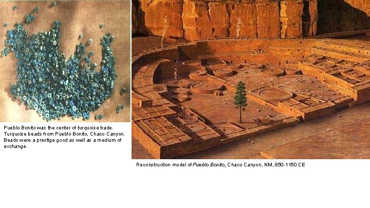 Pueblo Bonito was the center of turquoise trade. Turquoise beads from Pueblo Bonito, Chaco