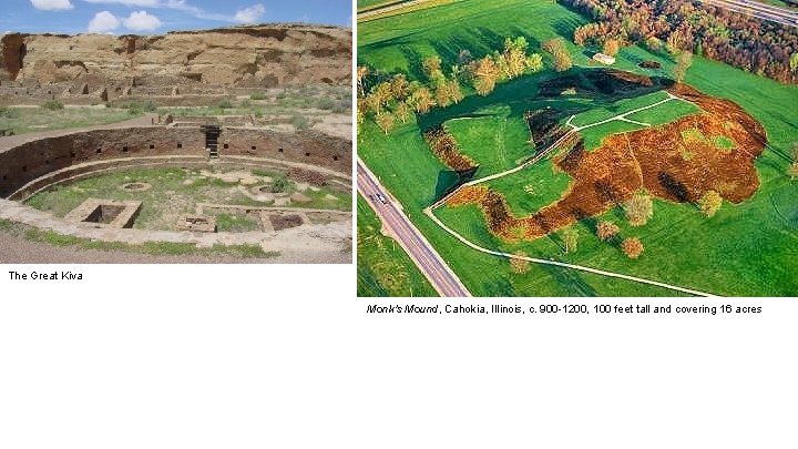 The Great Kiva Monk's Mound, Cahokia, Illinois, c. 900 -1200, 100 feet tall and