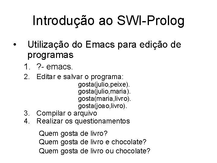 Introdução ao SWI-Prolog • Utilização do Emacs para edição de programas 1. ? -