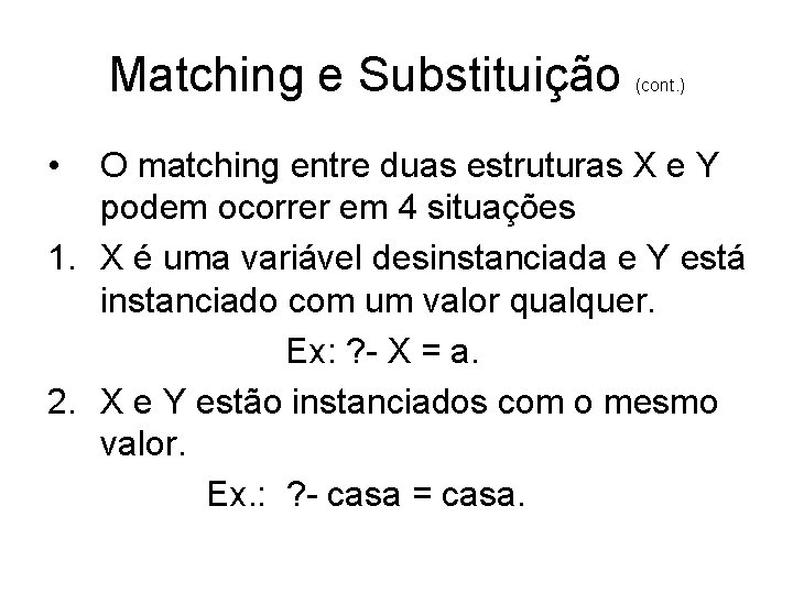Matching e Substituição • (cont. ) O matching entre duas estruturas X e Y