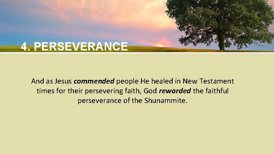 4. PERSEVERANCE And as Jesus commended people He healed in New Testament times for