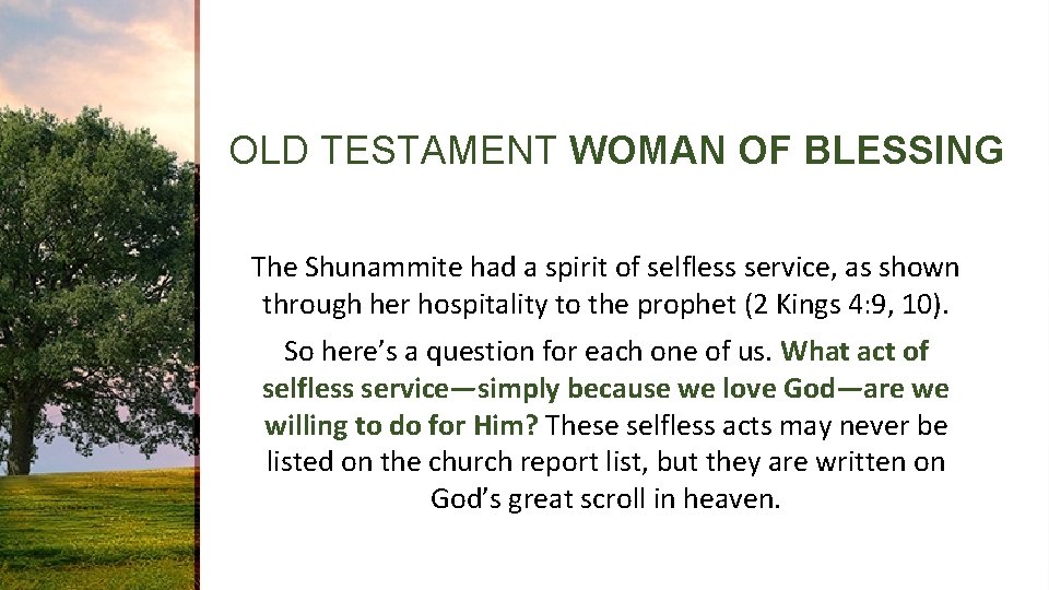 OLD TESTAMENT WOMAN OF BLESSING The Shunammite had a spirit of selfless service, as
