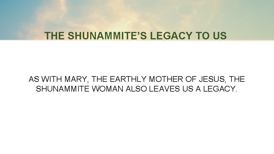 THE SHUNAMMITE’S LEGACY TO US AS WITH MARY, THE EARTHLY MOTHER OF JESUS, THE