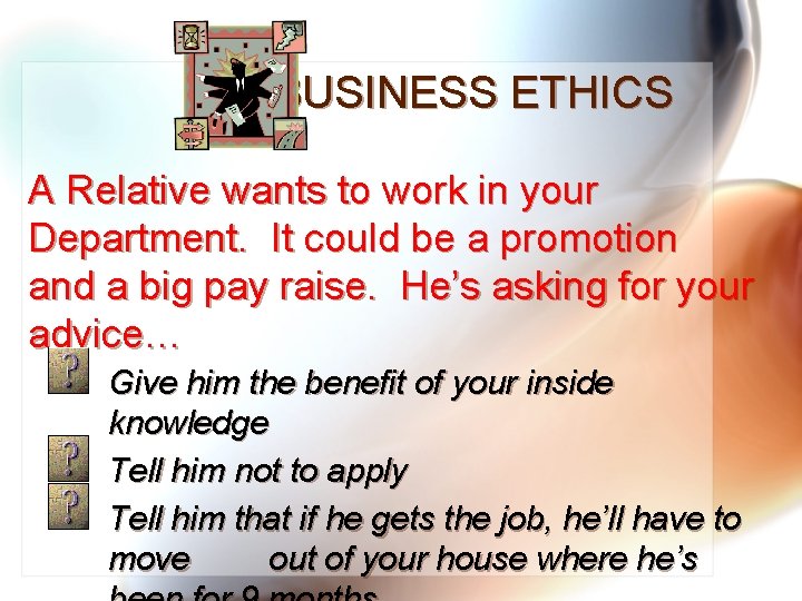 BUSINESS ETHICS A Relative wants to work in your Department. It could be a