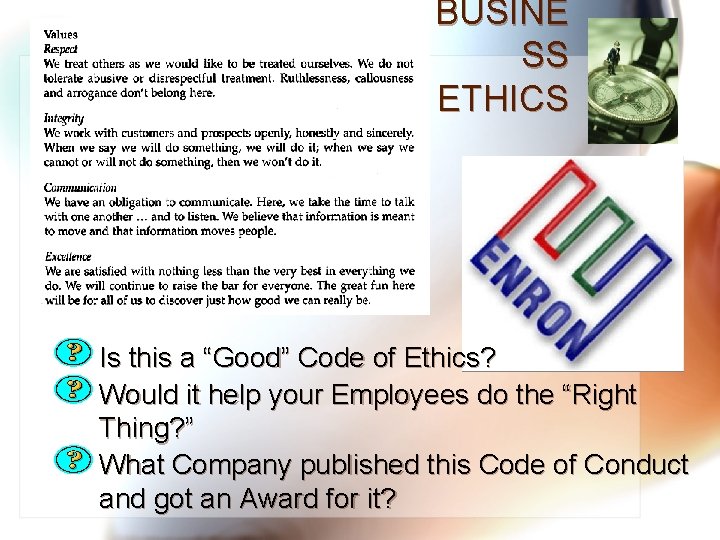 BUSINE SS ETHICS Is this a “Good” Code of Ethics? Would it help your