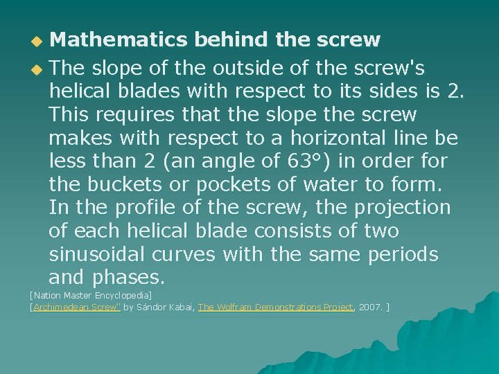 Mathematics behind the screw u The slope of the outside of the screw's helical