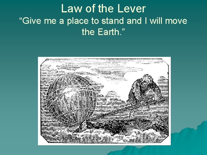 Law of the Lever “Give me a place to stand I will move the