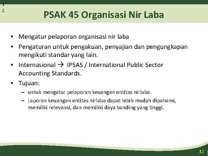 1 2 PSAK 45 Organisasi Nir Laba • Mengatur pelaporan organisasi nir laba •