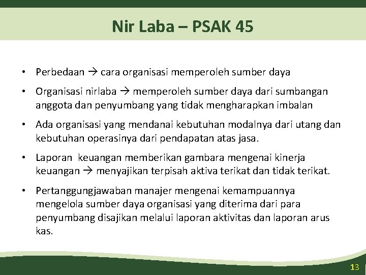 Nir Laba – PSAK 45 • Perbedaan cara organisasi memperoleh sumber daya • Organisasi