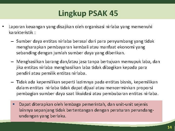 Lingkup PSAK 45 • Laporan keuangan yang disajikan oleh organisasi nirlaba yang memenuhi karakteristik