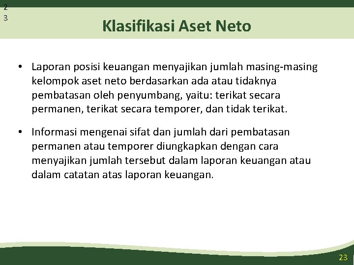 2 3 Klasifikasi Aset Neto • Laporan posisi keuangan menyajikan jumlah masing-masing kelompok aset