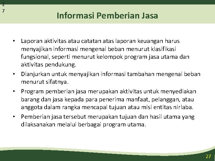 2 7 Informasi Pemberian Jasa • Laporan aktivitas atau catatan atas laporan keuangan harus