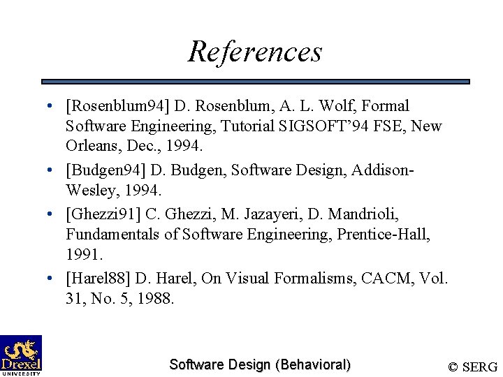 References • [Rosenblum 94] D. Rosenblum, A. L. Wolf, Formal Software Engineering, Tutorial SIGSOFT’