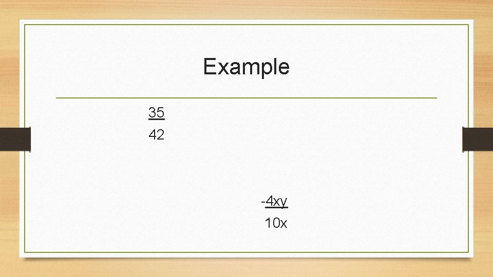 Example 35 42 -4 xy 10 x 